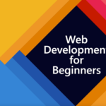 Web Development for Beginners: Start Building Websites Today